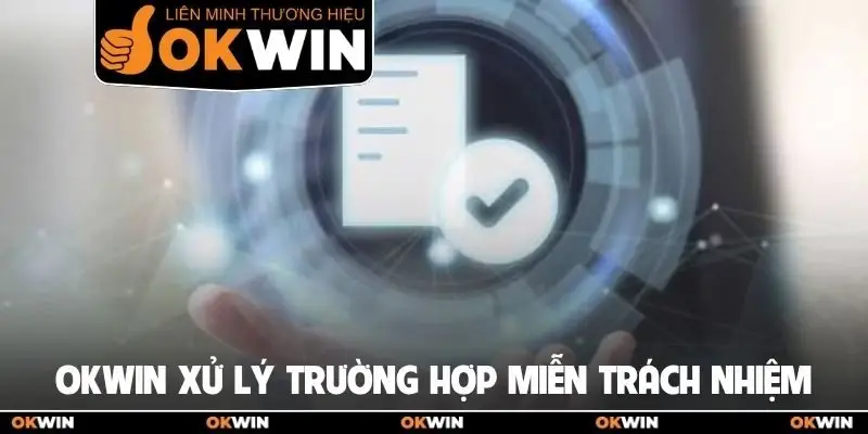 Miễn trừ trách nhiệm 3 OKWIN xử lý trường hợp miễn trách nhiệm