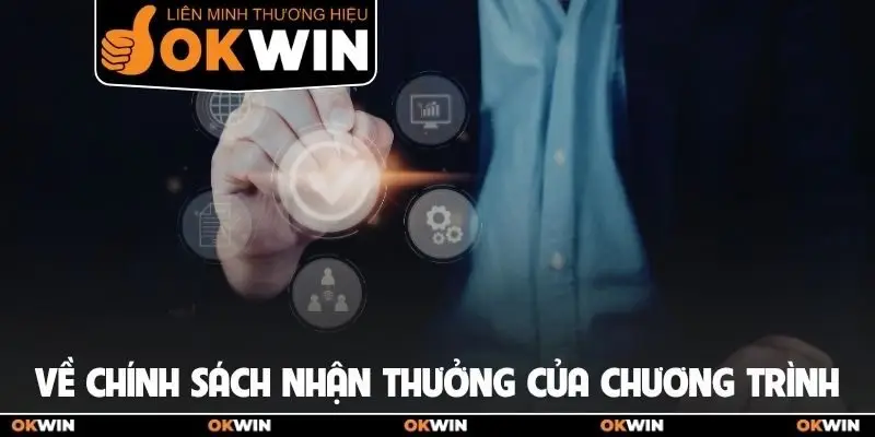 Đai lý Okwin 2 Về chính sách nhận thưởng của chương trình